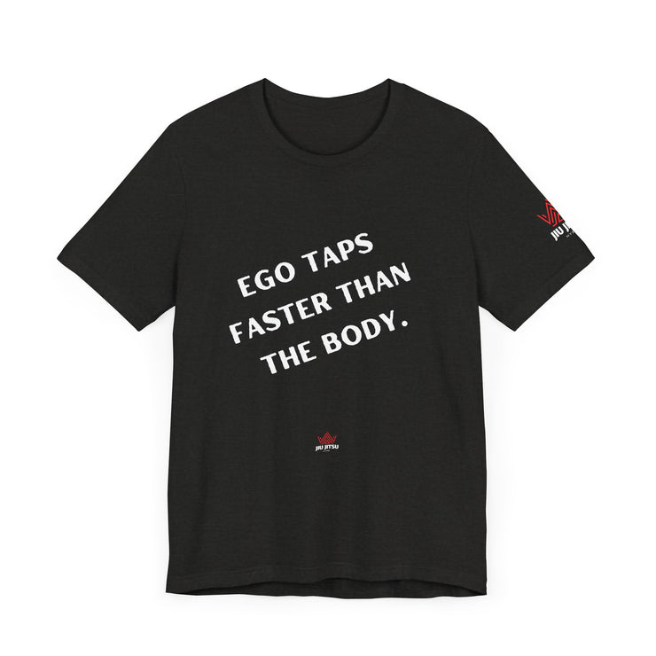 Ego Taps Faster Than The Body Unisex Jersey Tee