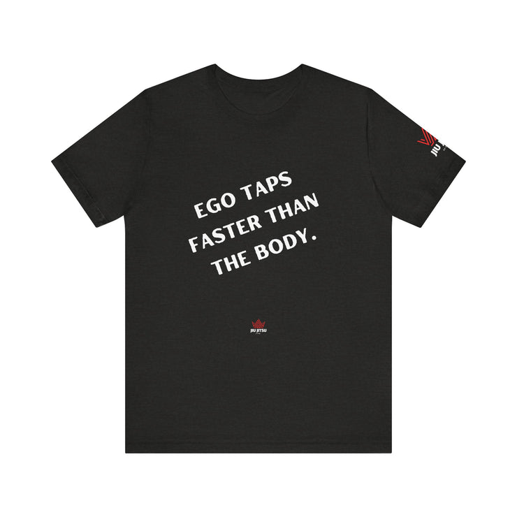 Ego Taps Faster Than The Body Unisex Jersey Tee