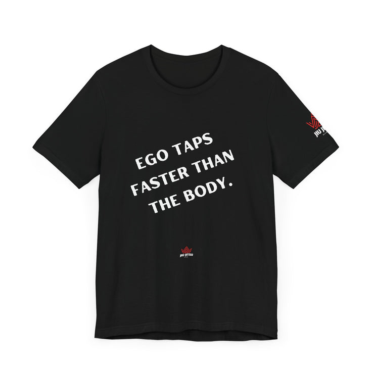 Ego Taps Faster Than The Body Unisex Jersey Tee
