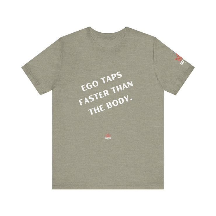 Ego Taps Faster Than The Body Unisex Jersey Tee