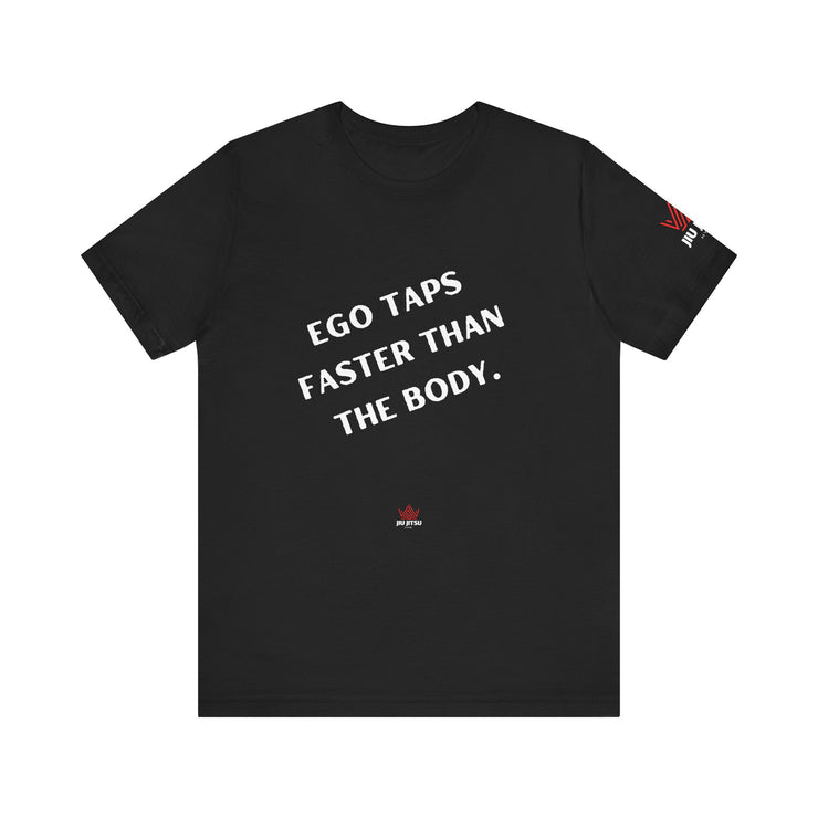 Ego Taps Faster Than The Body Unisex Jersey Tee